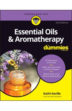 Aromatherapy and Essential Oils for Dummies - Kathi Keville