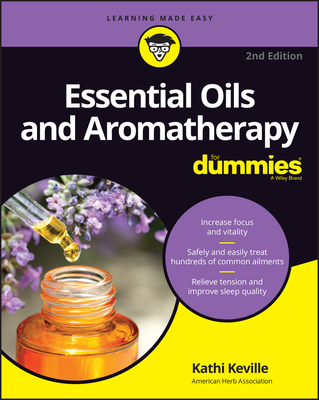 Aromatherapy and Essential Oils for Dummies - Kathi Keville