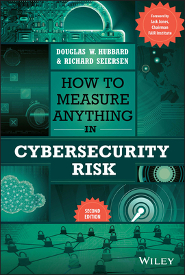 How to Measure Anything in Cybersecurity Risk - Douglas W. Hubbard