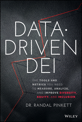 Data-Driven Dei: The Tools and Metrics You Need to Measure, Analyze, and Improve Diversity, Equity, and Inclusion - Randal Pinkett