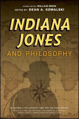 Indiana Jones and Philosophy: Why Did It Have to Be Socrates? - William Irwin