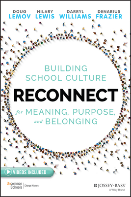 Reconnect: Building School Culture for Meaning, Purpose, and Belonging - Doug Lemov