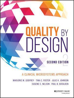 Quality by Design: A Clinical Microsystems Approach - Julie K. Johnson