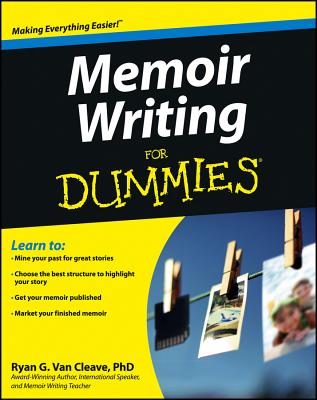 Memoir Writing for Dummies - Ryan G. Van Cleave