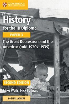 History for the Ib Diploma Paper 3 the Great Depression and the Americas (Mid 1920s-1939) with Digital Access (2 Years) - Mike Wells