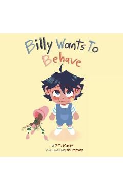 Coperta cărții 'Billy Wants to Behave - P. R. Maxey'