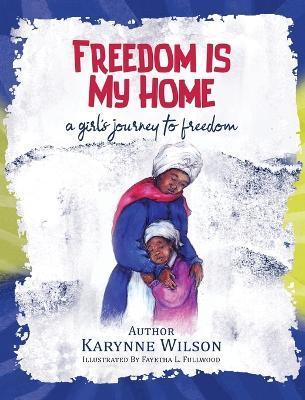 Freedom is My Home - Karynne Wilson