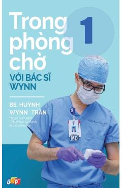 Trong phòng ch vi Bác s Wynn - Tp 1 - Pgs Bs Huynh Wynn Tran