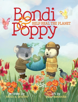 Bondi & Poppy Help Heal the Planet - Judith A. Proffer