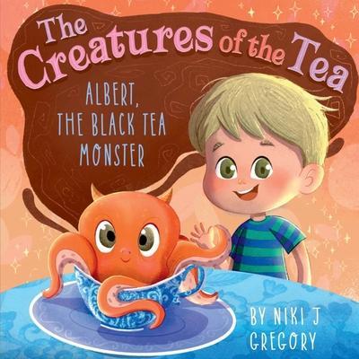 Albert, The Black Tea Monster: The Creatures of the Tea - Niki J. Gregory