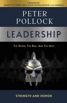 Leadership: The Good, The Bad, And The Ugly - Peter Pollock