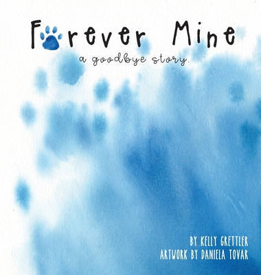 Forever Mine (a goodbye story) - Kelly Grettler