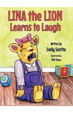 Coperta cărții 'Lina the Lion Learns to Laugh - Emily Sestito'