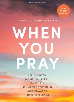 When You Pray - Bible Study Book with Video Access: A Study of Six Prayers in the Bible - Kelly Minter