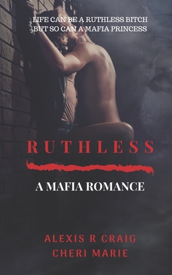 Ruthless: A Mafia Romance - Cheri Marie