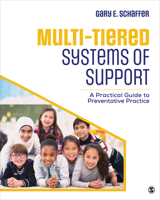 Multi-Tiered Systems of Support: A Practical Guide to Preventative Practice - Gary E. Schaffer