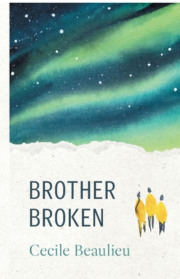 Brother Broken - Cecile Beaulieu