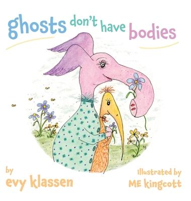 ghosts don't have bodies - Evy Klassen