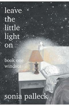 Coperta cărții 'Leave the Little Light On, Book One: Windsor: Book One: Windsor - Sonia Palleck'