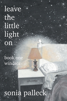 Leave the Little Light On, Book One: Windsor: Book One: Windsor - Sonia Palleck