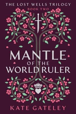 Mantle of the World Ruler - Kate Gateley