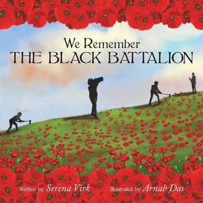 We Remember The Black Battalion - Serena Virk