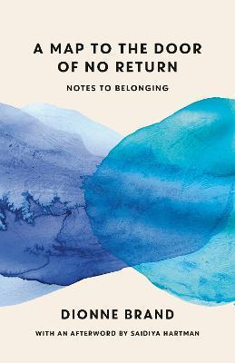 A Map to the Door of No Return: Notes to Belonging - Dionne Brand