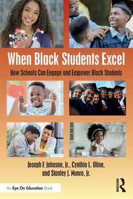 When Black Students Excel: How Schools Can Engage and Empower Black Students - Joseph F. Johnson Jr