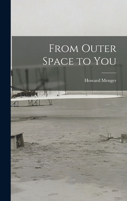 From Outer Space to You - Howard 1922- Menger