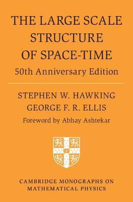 The Large Scale Structure of Space-Time: 50th Anniversary Edition - Stephen W. Hawking