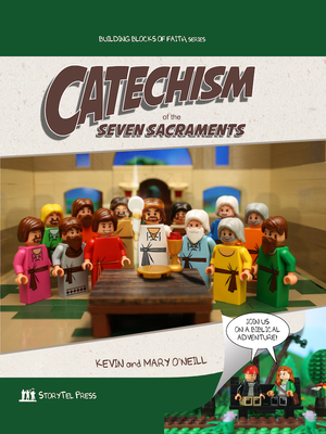 Catechism of the Seven Sacraments: Building Blocks of Faith Series - Kevin O'neill