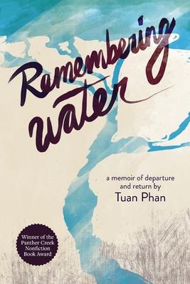Remembering Water: A Memoir of Departure and Return - Tuan Phan