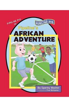 Coperta cărții 'Pipeline's African Adventure - Spanky Macher'