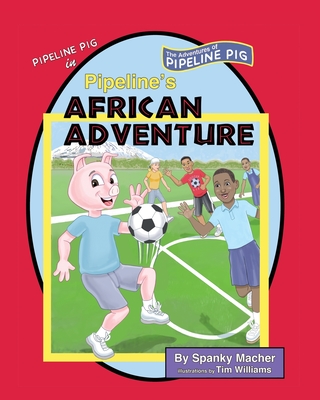 Pipeline's African Adventure - Spanky Macher
