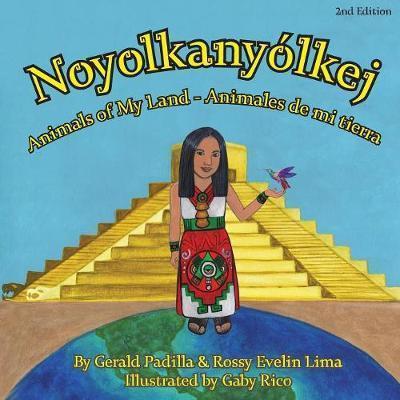 Animals of My Land: Animales de mi tierra/ Noyolkanyolkej 2nd Edition - Rossy Lima