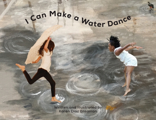 I Can Make a Water Dance - Karen Diaz Ensanian