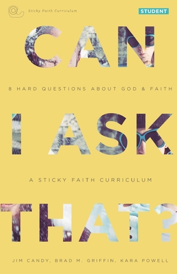Can I Ask That?: 8 Hard Questions about God and Faith [Sticky Faith Curriculum] Student Guide - Jim Candy