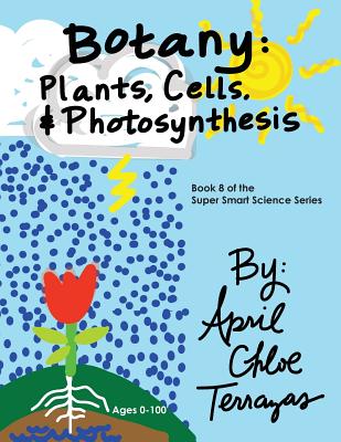 Botany: Plants, Cells and Photosynthesis - April Chloe Terrazas