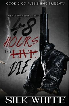 48 Hours to Die: An Anthony Stone Novel - Silk White