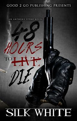 48 Hours to Die: An Anthony Stone Novel - Silk White