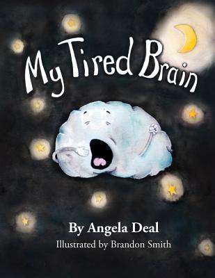 My Tired Brain: A Child's Journey to Understanding Sleep Apnea - Brandon Smith