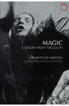 Poza produsului Magic: A Theory from the South - Ernesto De Martino