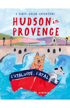 Poza produsului Hudson in Provence - Jackie Clark Mancuso