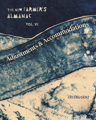 The New Farmer's Almanac, Volume VI: Adjustments and Accommodations - Greenhorns