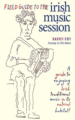 Field Guide to the Irish Music Session - Barry Foy