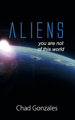 Aliens - Chad W. Gonzales