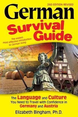 German Survival Guide: The Language and Culture You Need to Travel with Confidence in Germany and Austria - Elizabeth Bingham