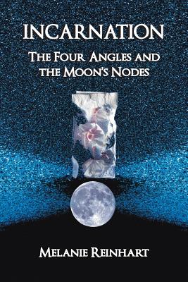 Incarnation: The Four Angles and the Moon's Nodes - Melanie Reinhart