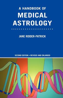 A Handbook of Medical Astrology - Jane Ridder-patrick