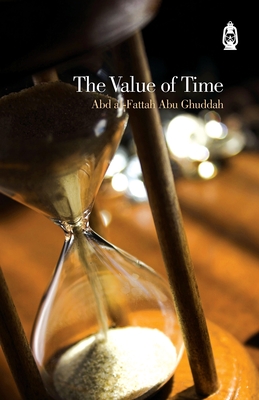 The Value of Time - Abd Al-fattah Abu Ghuddah